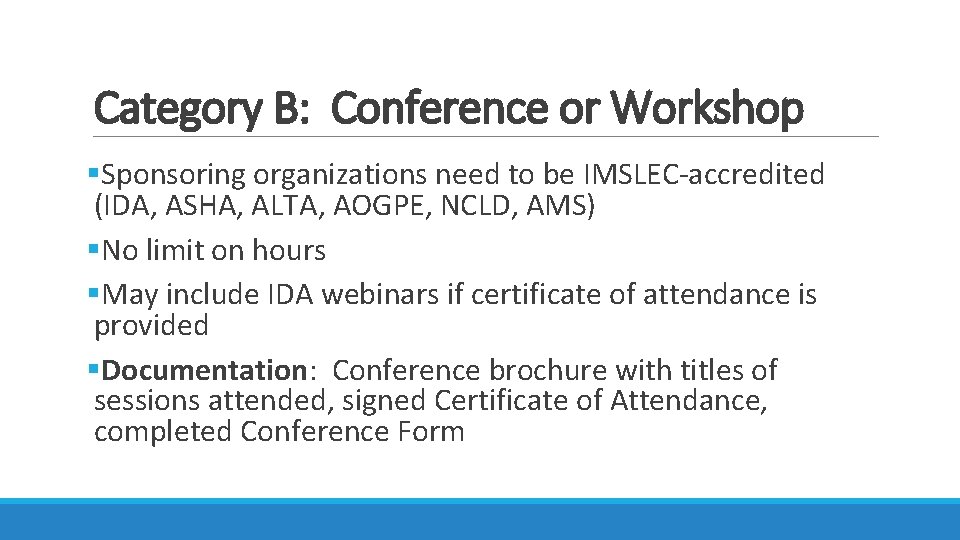 Category B: Conference or Workshop §Sponsoring organizations need to be IMSLEC-accredited (IDA, ASHA, ALTA, Category B: Conference or Workshop §Sponsoring organizations need to be IMSLEC-accredited (IDA, ASHA, ALTA,