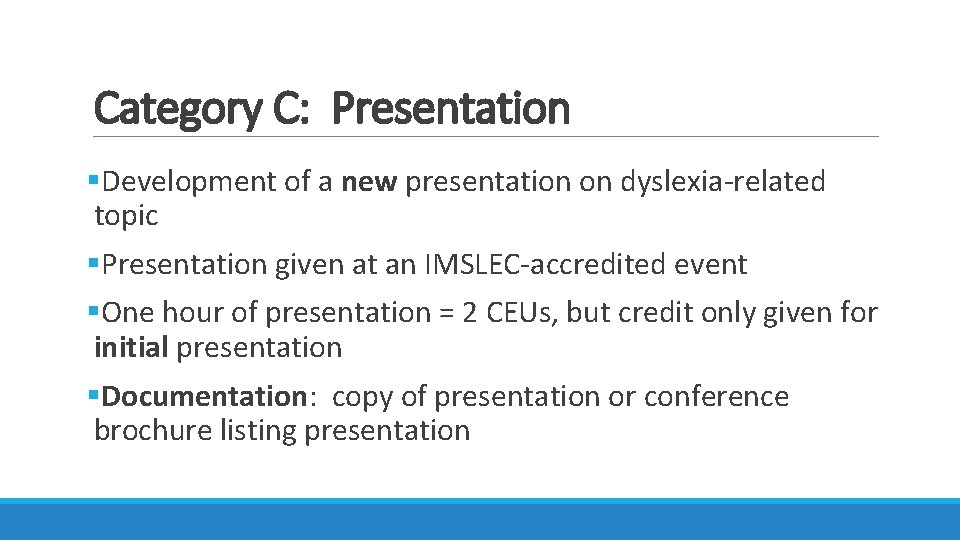 Category C: Presentation §Development of a new presentation on dyslexia-related topic §Presentation given at Category C: Presentation §Development of a new presentation on dyslexia-related topic §Presentation given at