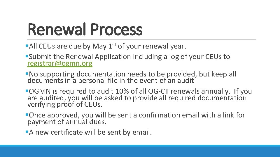Renewal Process §All CEUs are due by May 1 st of your renewal year. Renewal Process §All CEUs are due by May 1 st of your renewal year.