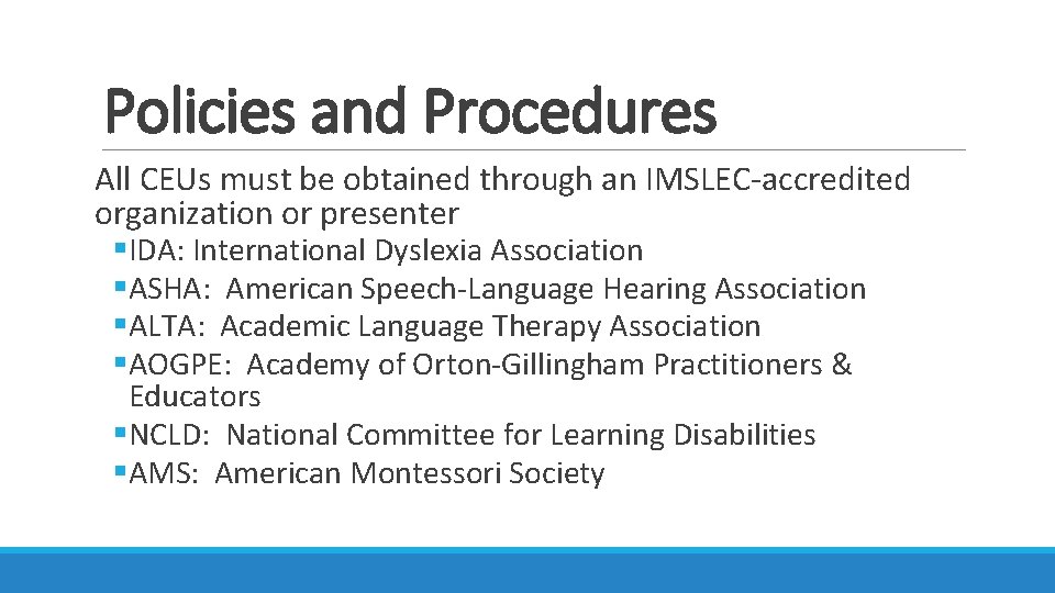 Policies and Procedures All CEUs must be obtained through an IMSLEC-accredited organization or presenter Policies and Procedures All CEUs must be obtained through an IMSLEC-accredited organization or presenter