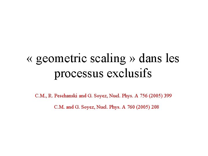  « geometric scaling » dans les processus exclusifs C. M. , R. Peschanski