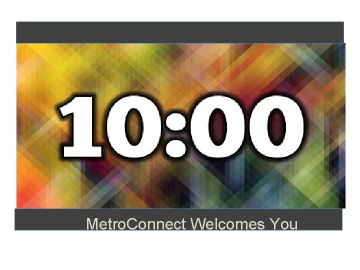 Metro. Connect Welcomes You 