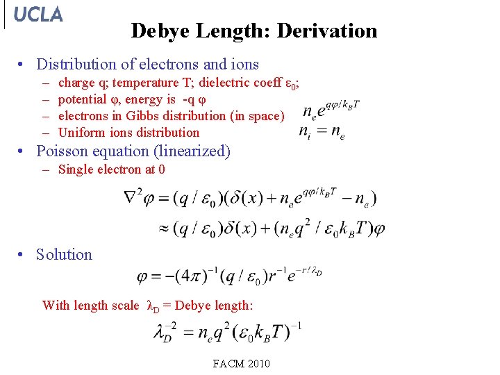 Debye Length: Derivation • Distribution of electrons and ions – – charge q; temperature