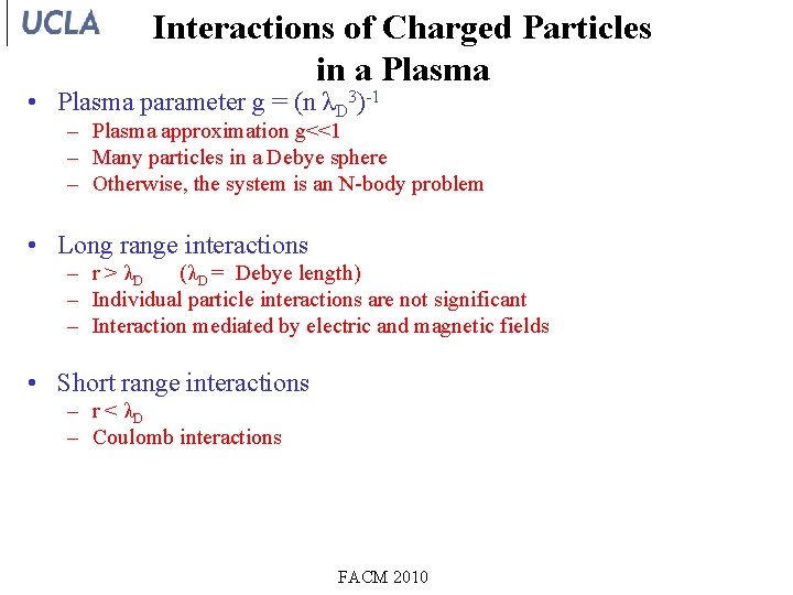 Interactions of Charged Particles in a Plasma • Plasma parameter g = (n λD