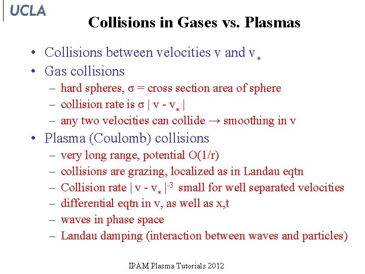 Collisions in Gases vs. Plasmas • Collisions between velocities v and v* • Gas