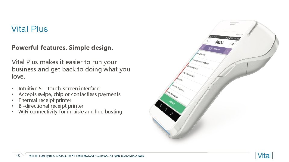 Vital Plus Powerful features. Simple design. Vital Plus makes it easier to run your