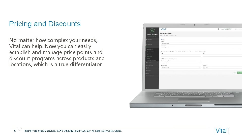 Pricing and Discounts No matter how complex your needs, Vital can help. Now you