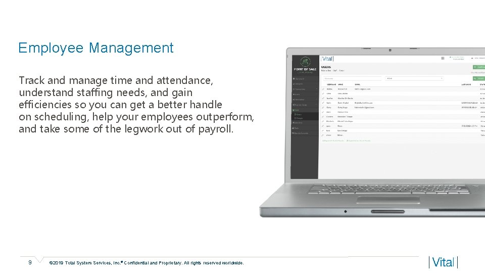 Employee Management Track and manage time and attendance, understand staffing needs, and gain efficiencies