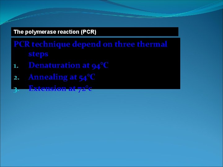 The polymerase reaction (PCR) PCR technique depend on three thermal steps 1. Denaturation at The polymerase reaction (PCR) PCR technique depend on three thermal steps 1. Denaturation at