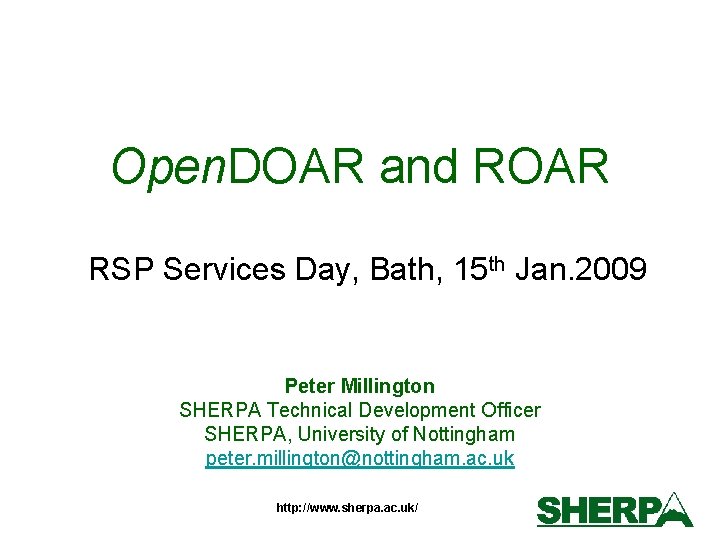 Open. DOAR and ROAR RSP Services Day, Bath, 15 th Jan. 2009 Peter Millington