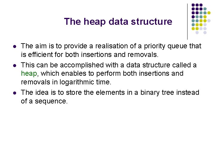The heap data structure l l l The aim is to provide a realisation