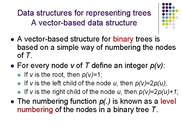 Data structures for representing trees A vector-based data structure l l A vector-based structure