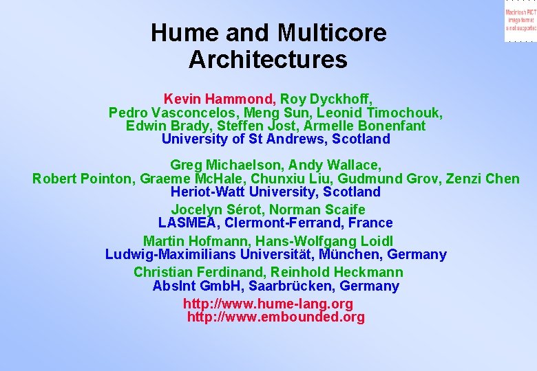 Hume and Multicore Architectures Kevin Hammond, Roy Dyckhoff, Pedro Vasconcelos, Meng Sun, Leonid Timochouk,