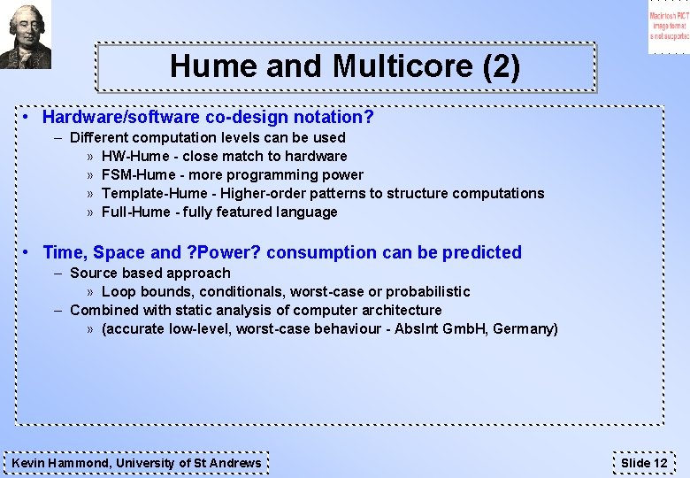 Hume and Multicore (2) • Hardware/software co-design notation? – Different computation levels can be