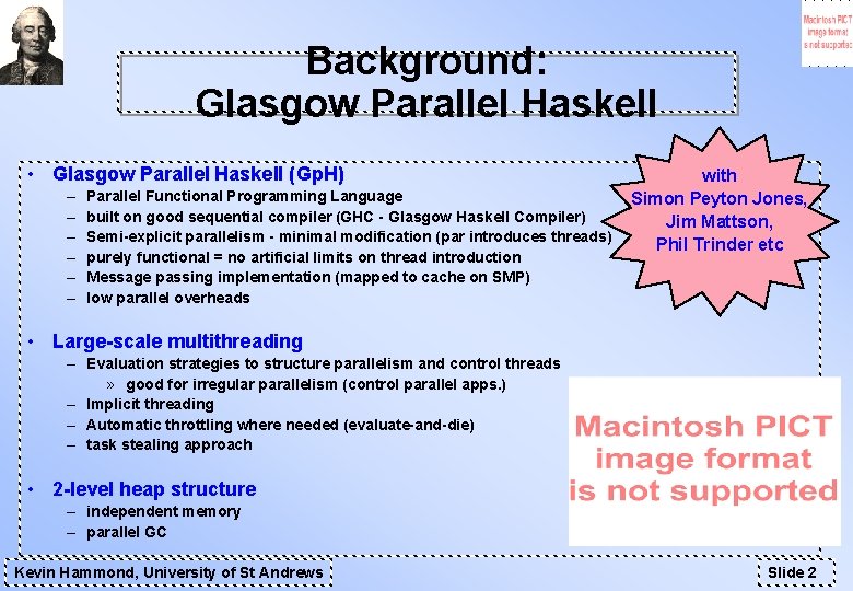 Background: Glasgow Parallel Haskell • Glasgow Parallel Haskell (Gp. H) – – – Parallel