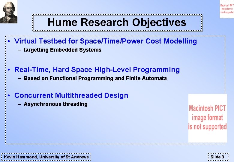 Hume Research Objectives • Virtual Testbed for Space/Time/Power Cost Modelling – targetting Embedded Systems