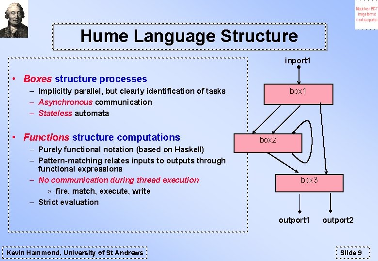 Hume Language Structure inport 1 • Boxes structure processes – Implicitly parallel, but clearly