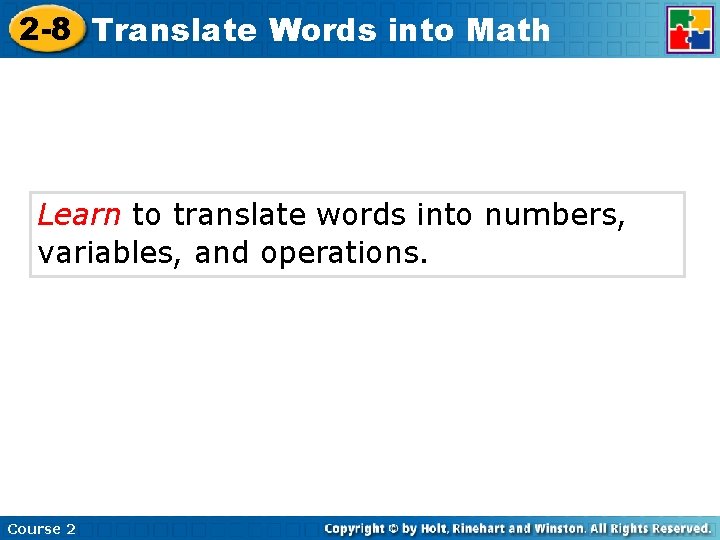 2 -8 Translate Words into Math Learn to translate words into numbers, variables, and 2 -8 Translate Words into Math Learn to translate words into numbers, variables, and