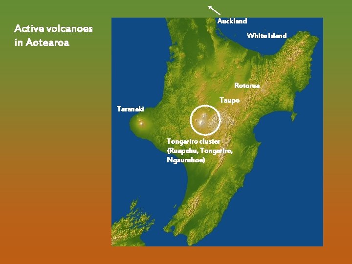 Auckland Active volcanoes in Aotearoa White Island Rotorua Taupo Taranaki Tongariro cluster (Ruapehu, Tongariro,