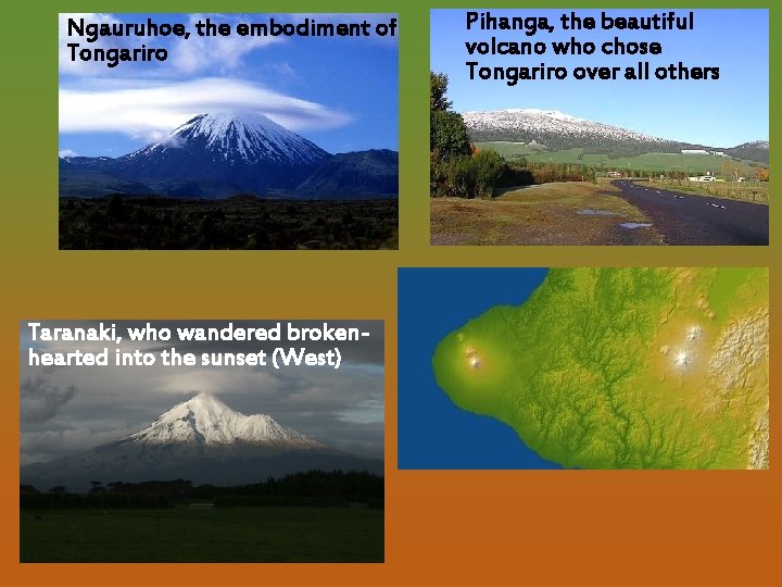 Ngauruhoe, the embodiment of Tongariro Taranaki, who wandered brokenhearted into the sunset (West) Pihanga,