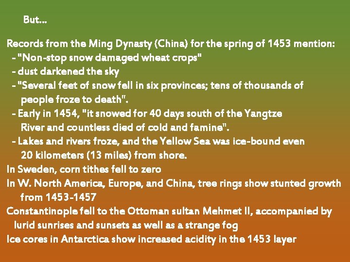 But… Records from the Ming Dynasty (China) for the spring of 1453 mention: -