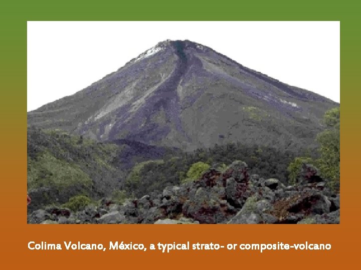 Colima Volcano, México, a typical strato- or composite-volcano 