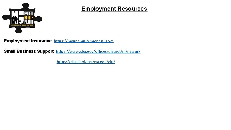 Employment Resources Employment Insurance https: //myunemployment. nj. gov/ Employment Insurance Small Business Support https: