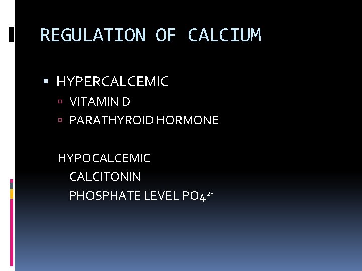 REGULATION OF CALCIUM HYPERCALCEMIC VITAMIN D PARATHYROID HORMONE HYPOCALCEMIC CALCITONIN PHOSPHATE LEVEL PO 42