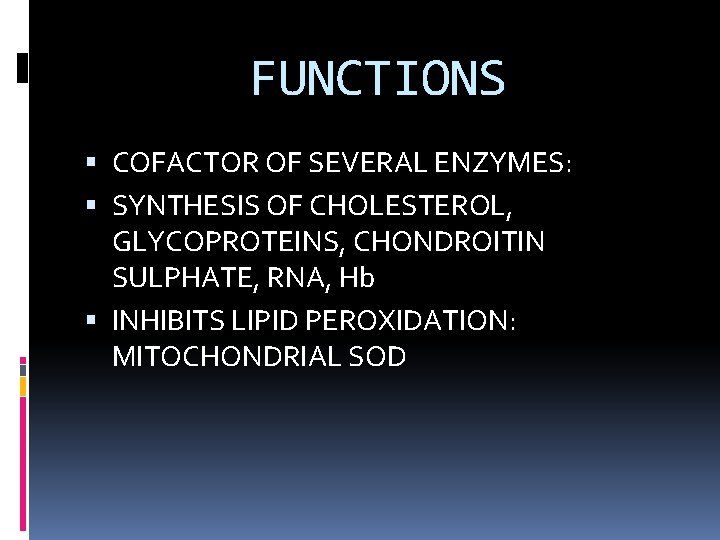 FUNCTIONS COFACTOR OF SEVERAL ENZYMES: SYNTHESIS OF CHOLESTEROL, GLYCOPROTEINS, CHONDROITIN SULPHATE, RNA, Hb INHIBITS