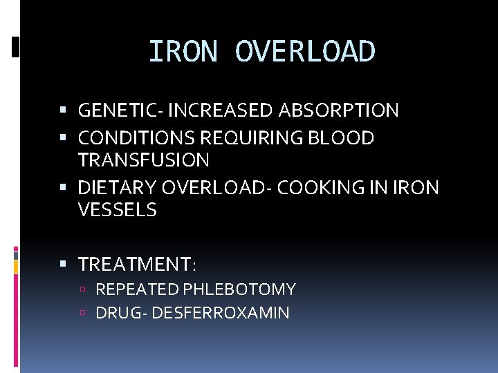 IRON OVERLOAD GENETIC- INCREASED ABSORPTION CONDITIONS REQUIRING BLOOD TRANSFUSION DIETARY OVERLOAD- COOKING IN IRON