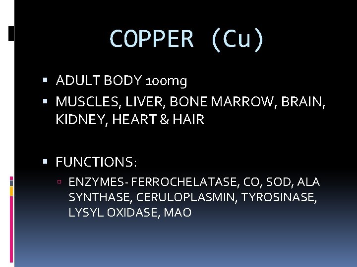 COPPER (Cu) ADULT BODY 100 mg MUSCLES, LIVER, BONE MARROW, BRAIN, KIDNEY, HEART &