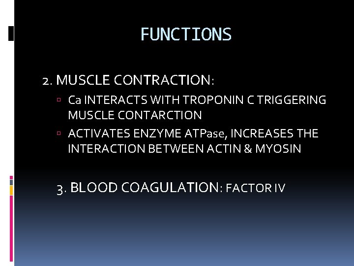 FUNCTIONS 2. MUSCLE CONTRACTION: Ca INTERACTS WITH TROPONIN C TRIGGERING MUSCLE CONTARCTION ACTIVATES ENZYME