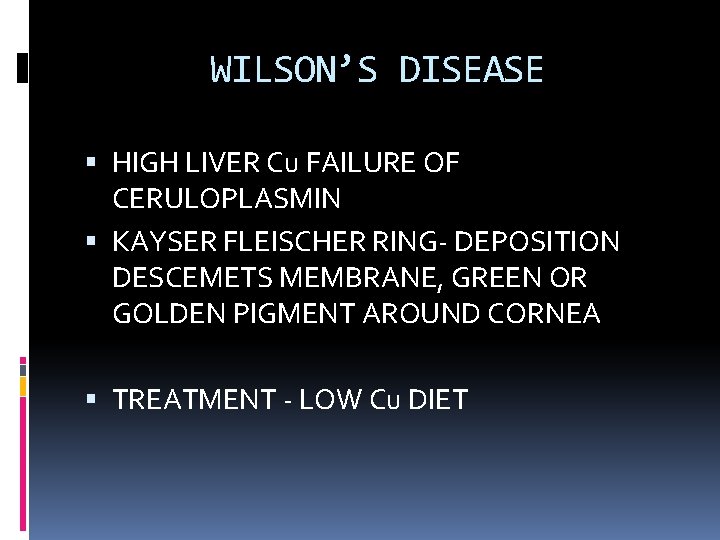 WILSON’S DISEASE HIGH LIVER Cu FAILURE OF CERULOPLASMIN KAYSER FLEISCHER RING- DEPOSITION DESCEMETS MEMBRANE,