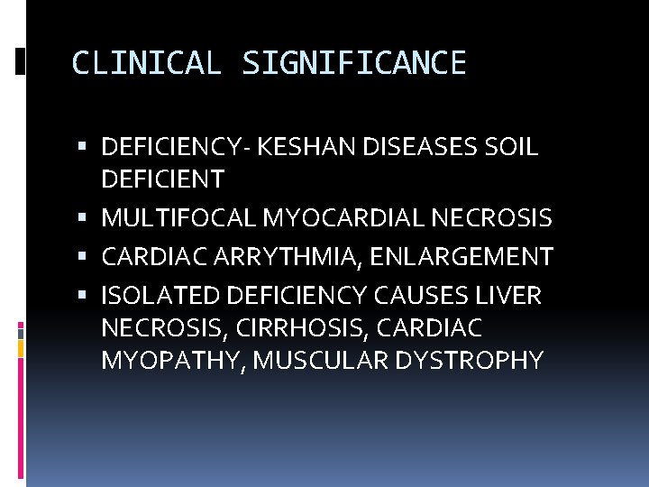 CLINICAL SIGNIFICANCE DEFICIENCY- KESHAN DISEASES SOIL DEFICIENT MULTIFOCAL MYOCARDIAL NECROSIS CARDIAC ARRYTHMIA, ENLARGEMENT ISOLATED