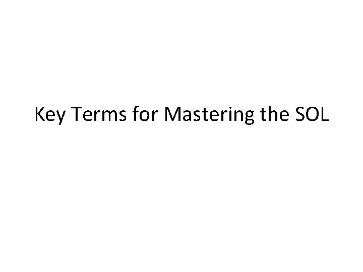 Key Terms for Mastering the SOL 