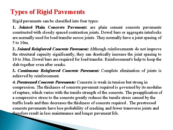 Types of Rigid Pavements Rigid pavements can be classified into four types: 1. Jointed