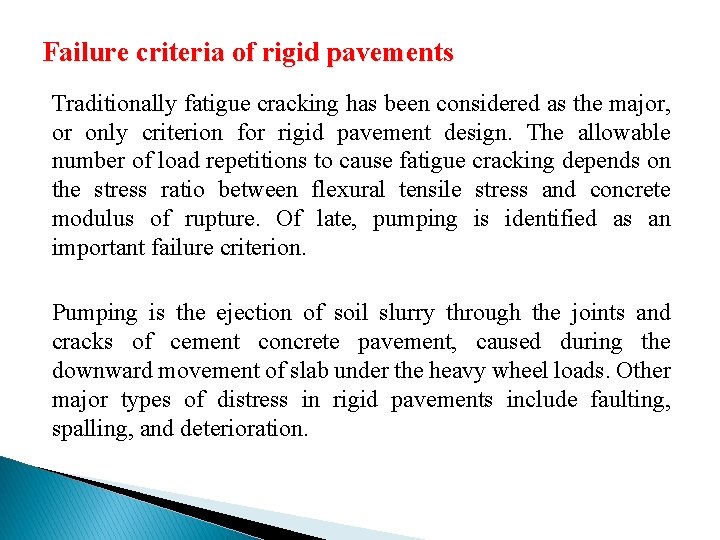 Failure criteria of rigid pavements Traditionally fatigue cracking has been considered as the major,