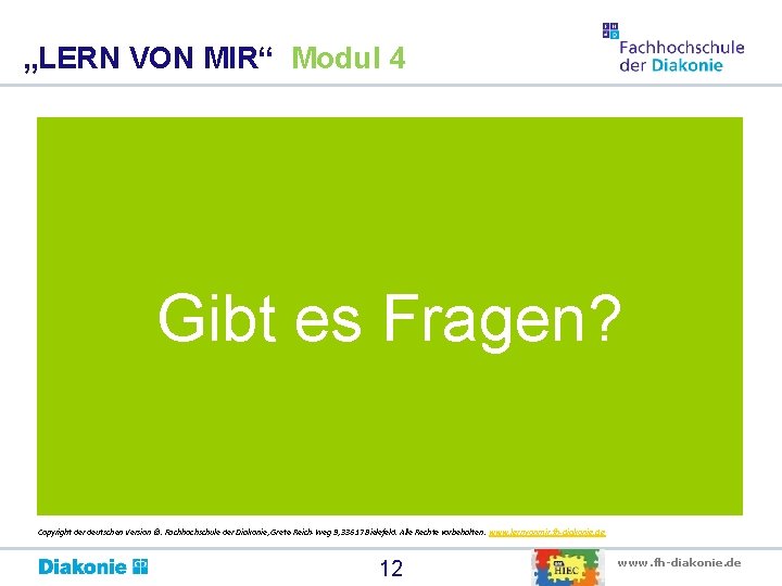 „LERN VON MIR“ Modul 4 Gibt es Fragen? Copyright der deutschen Version ©. Fachhochschule