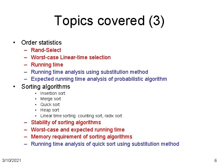 Topics covered (3) • Order statistics – – – Rand-Select Worst-case Linear-time selection Running