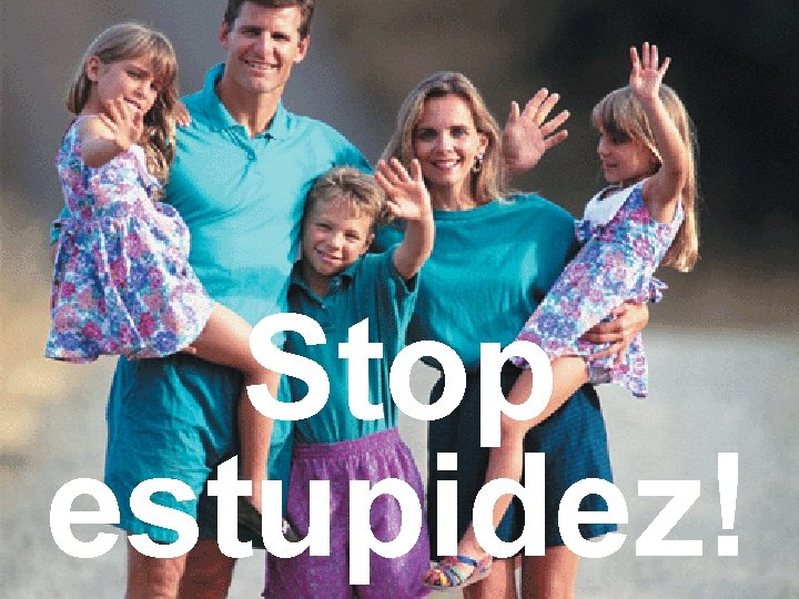 Stop estupidez! 