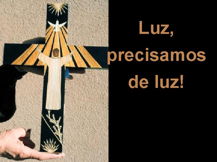 Luz, precisamos de luz! 