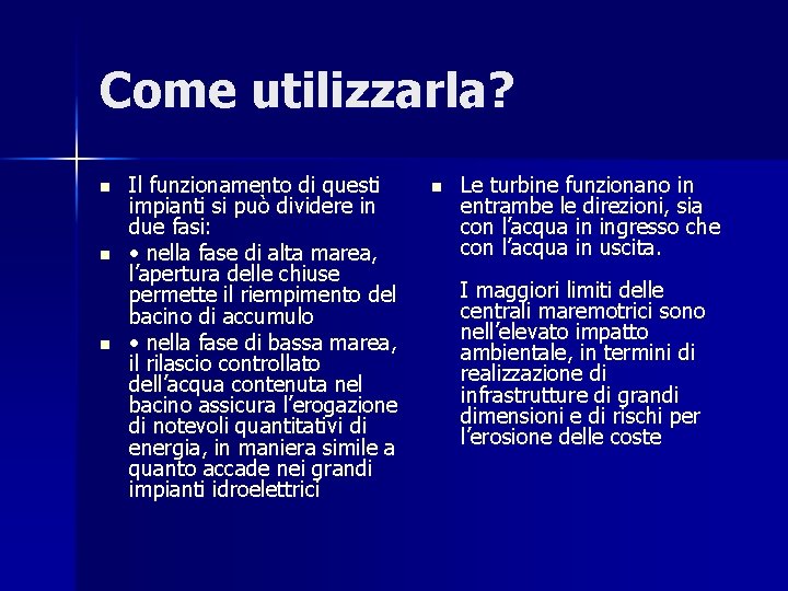 Come utilizzarla? n n n Il funzionamento di questi impianti si può dividere in