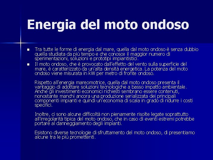 Energia del moto ondoso n n Tra tutte le forme di energia dal mare,