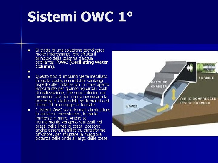 Sistemi OWC 1° n n Si tratta di una soluzione tecnologica molto interessante, che