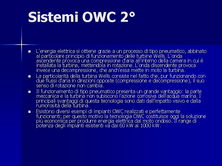 Sistemi OWC 2° n n L’energia elettrica si ottiene grazie a un processo di