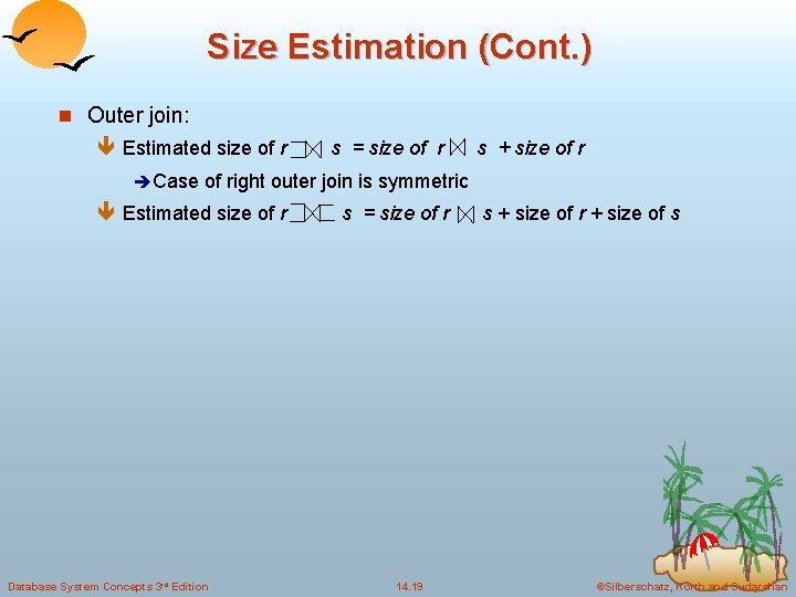 Size Estimation (Cont. ) n Outer join: ê Estimated size of r s =