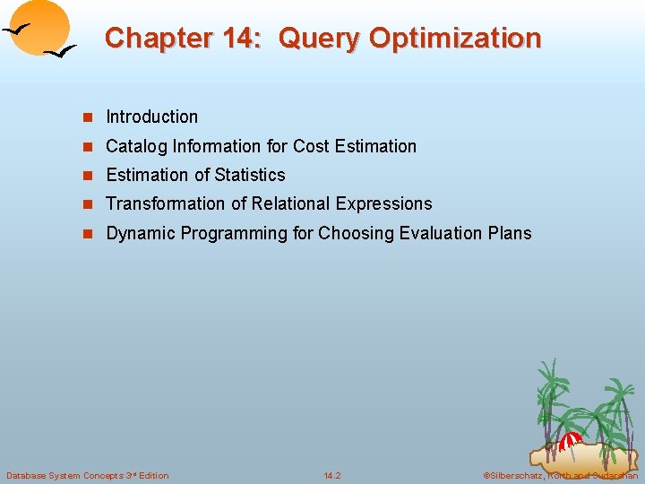 Chapter 14: Query Optimization n Introduction n Catalog Information for Cost Estimation n Estimation