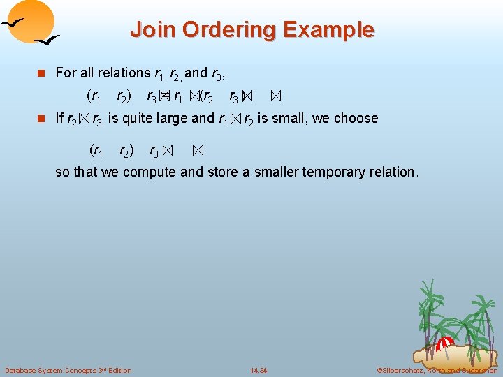 Join Ordering Example n For all relations r 1, r 2, and r 3,