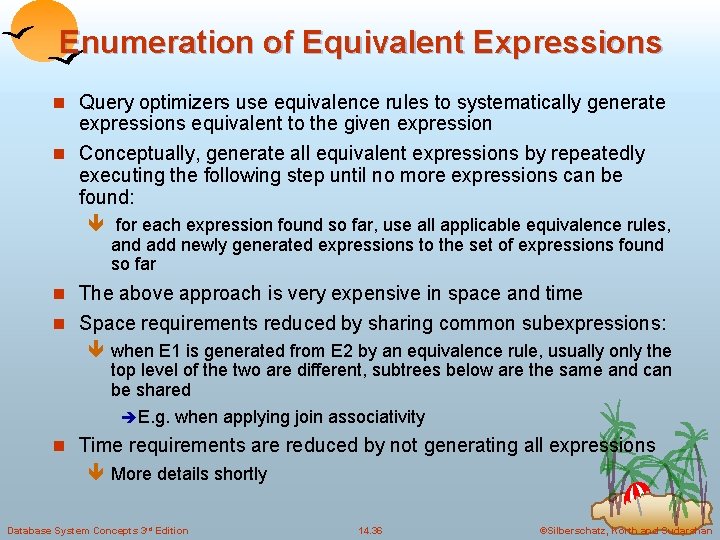 Enumeration of Equivalent Expressions n Query optimizers use equivalence rules to systematically generate expressions