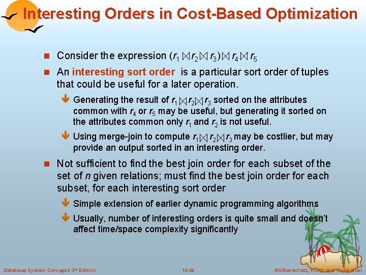 Interesting Orders in Cost-Based Optimization n Consider the expression (r 1 r 2 r